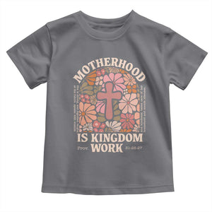 Christian Mom Toddler T Shirt Motherhood Is Kingdom Work Floral Mother's Day TS11 Charcoal Print Your Wear