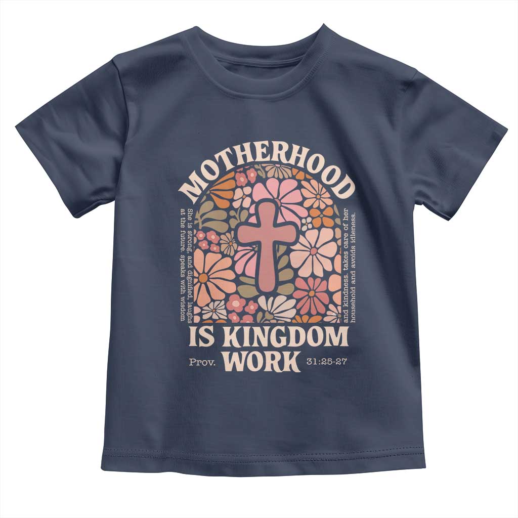 Christian Mom Toddler T Shirt Motherhood Is Kingdom Work Floral Mother's Day TS11 Navy Print Your Wear