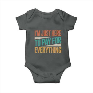 I Am Just Here To Pay For Everything Baby Onesie Funny Mom Dad TS11 Dark Heather Print Your Wear