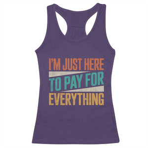I Am Just Here To Pay For Everything Racerback Tank Top Funny Mom Dad TS11 Purple Print Your Wear