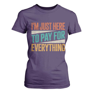 I Am Just Here To Pay For Everything T Shirt For Women Funny Mom Dad TS11 Purple Print Your Wear
