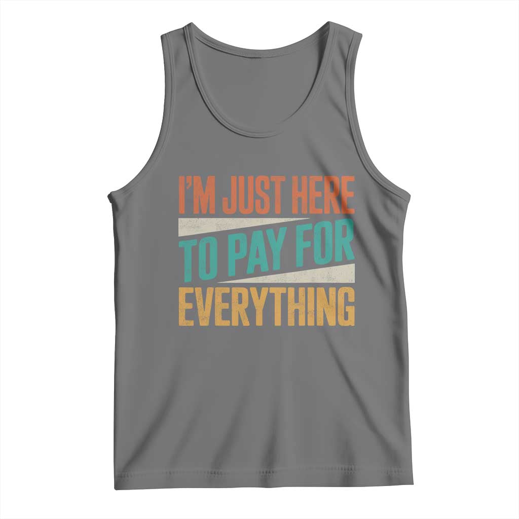 I Am Just Here To Pay For Everything Tank Top Funny Mom Dad TS11 Black Heather Print Your Wear