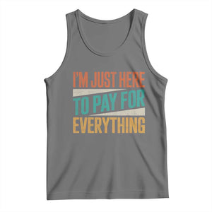 I Am Just Here To Pay For Everything Tank Top Funny Mom Dad TS11 Black Heather Print Your Wear