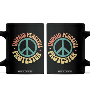Unpaid Peaceful Protester Coffee Mug Social Justice Floral Peace Sign TS11 Black Print Your Wear