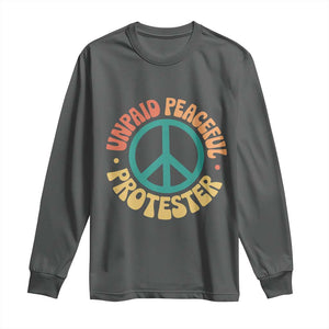 Unpaid Peaceful Protester Long Sleeve Shirt Social Justice Floral Peace Sign TS11 Dark Heather Print Your Wear