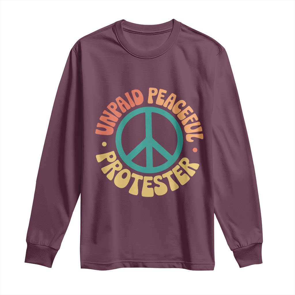 Unpaid Peaceful Protester Long Sleeve Shirt Social Justice Floral Peace Sign TS11 Maroon Print Your Wear