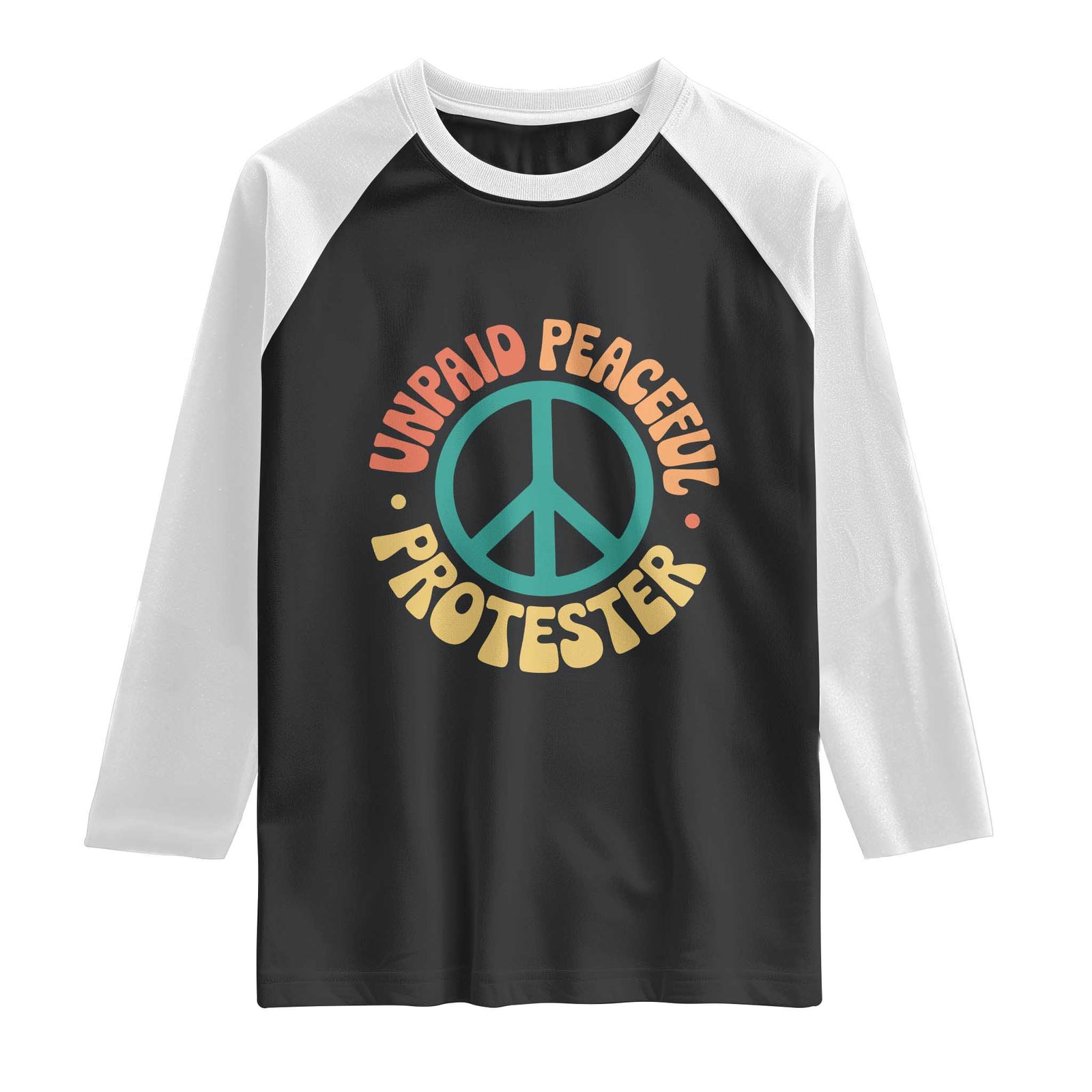 Unpaid Peaceful Protester Raglan Shirt Social Justice Floral Peace Sign TS11 Black White Print Your Wear