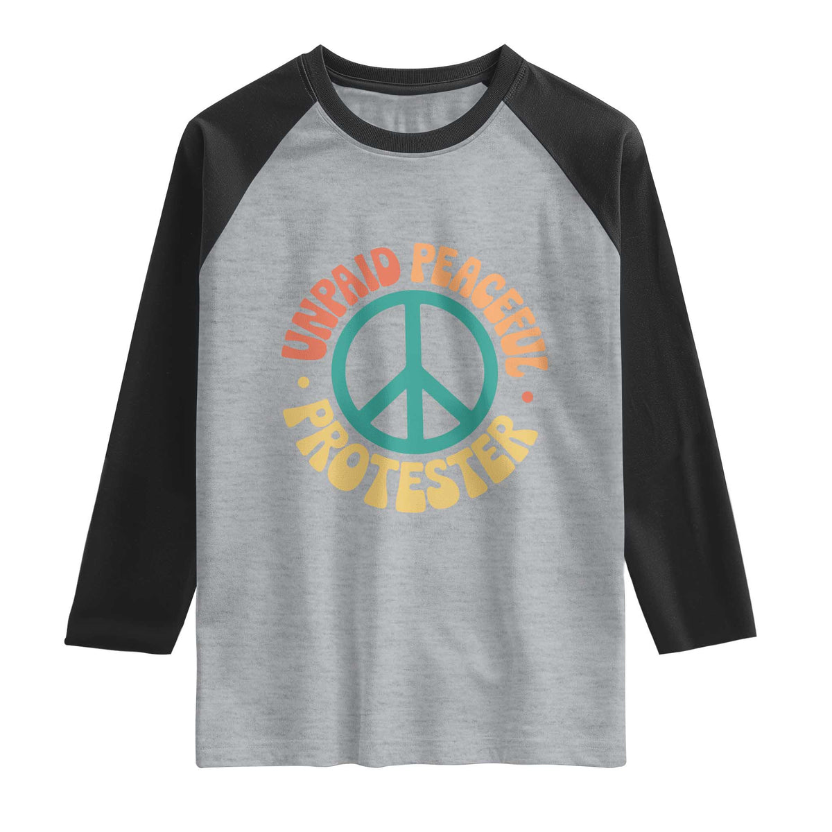 Unpaid Peaceful Protester Raglan Shirt Social Justice Floral Peace Sign TS11 Heather Gray Black Print Your Wear