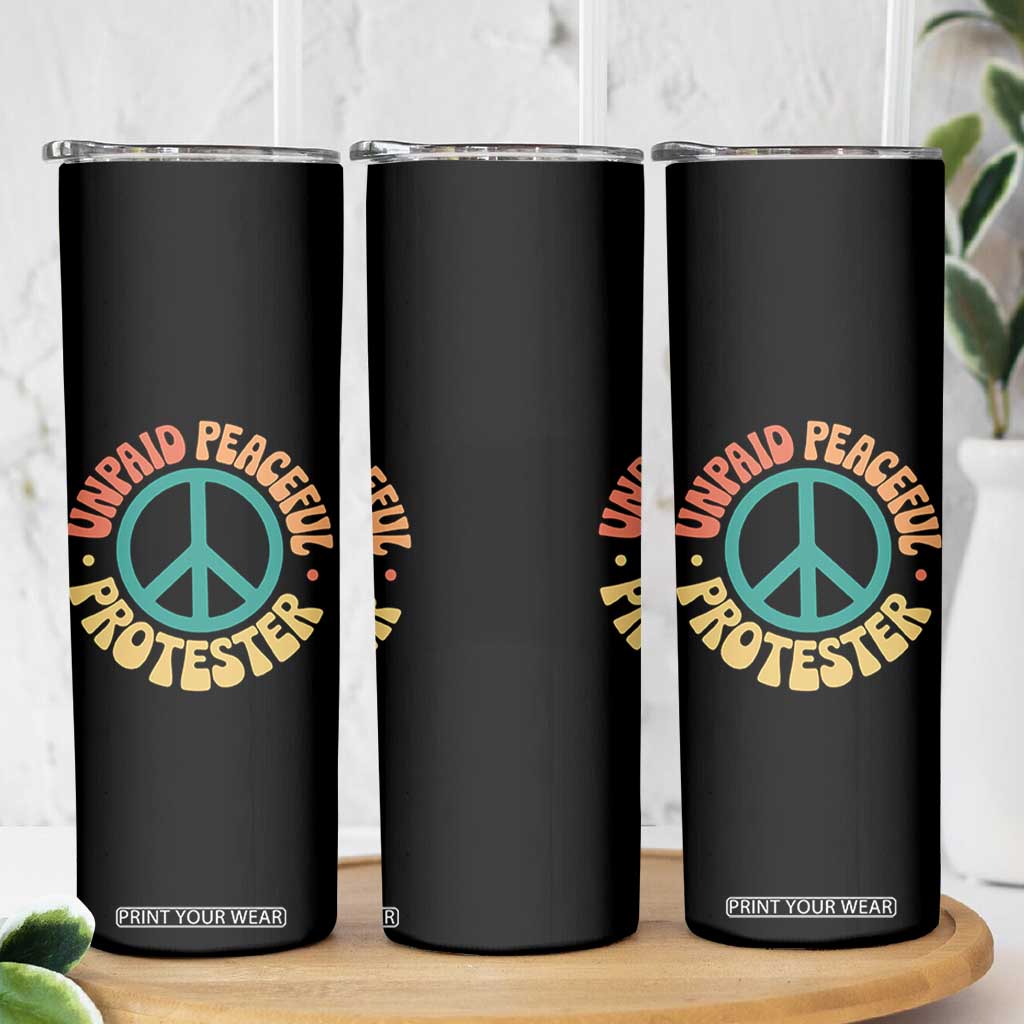 Unpaid Peaceful Protester Skinny Tumbler Social Justice Floral Peace Sign TS11 Print Your Wear