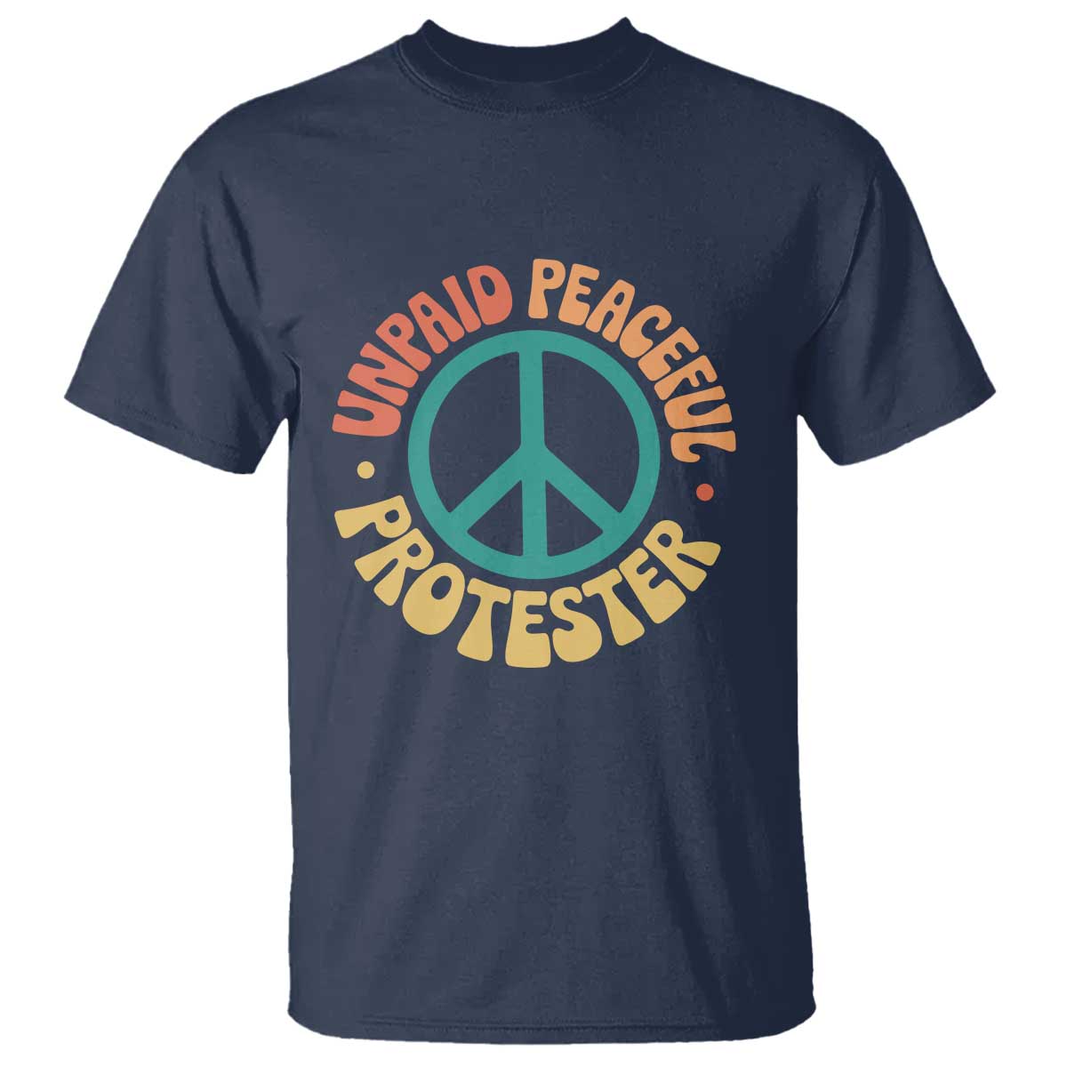 Unpaid Peaceful Protester T Shirt Social Justice Floral Peace Sign TS11 Navy Print Your Wear