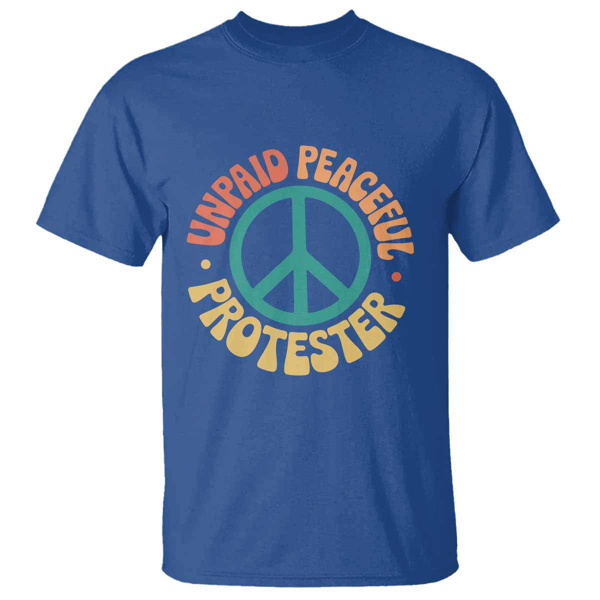 Unpaid Peaceful Protester T Shirt Social Justice Floral Peace Sign TS11 Royal Blue Print Your Wear