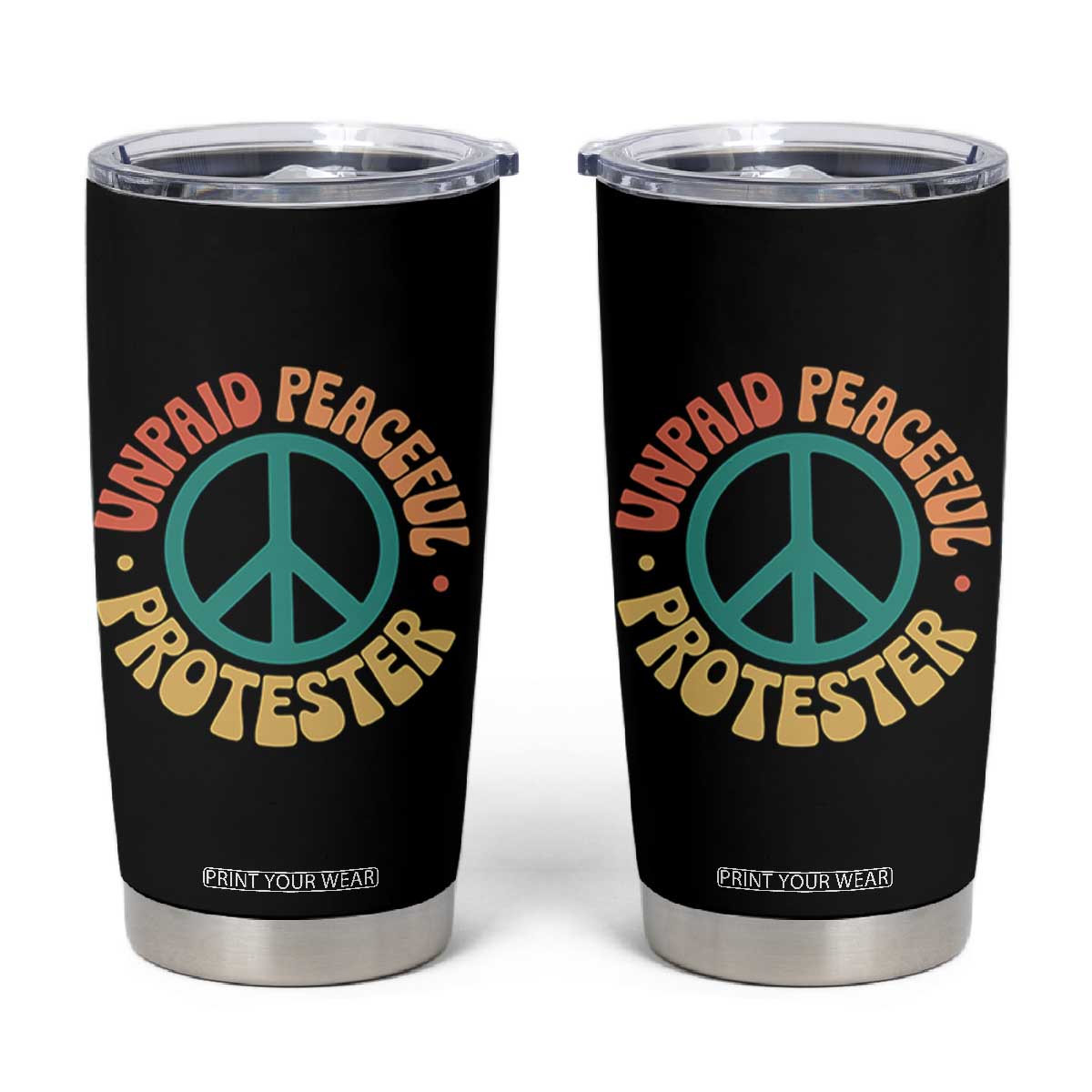 Unpaid Peaceful Protester Tumbler Cup Social Justice Floral Peace Sign TS11 Black Print Your Wear