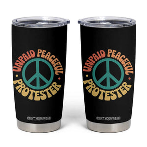 Unpaid Peaceful Protester Tumbler Cup Social Justice Floral Peace Sign TS11 Black Print Your Wear