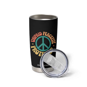 Unpaid Peaceful Protester Tumbler Cup Social Justice Floral Peace Sign TS11 Print Your Wear