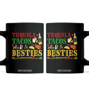 Tequila Tacos And Besties Coffee Mug Funny Mexican Fiesta Cinco De Mayo TS11 Black Print Your Wear