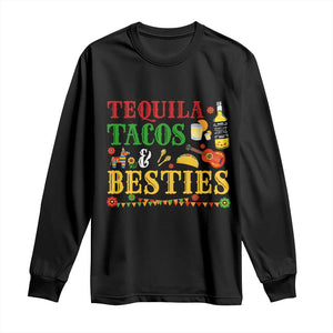 Tequila Tacos And Besties Long Sleeve Shirt Funny Mexican Fiesta Cinco De Mayo TS11 Black Print Your Wear