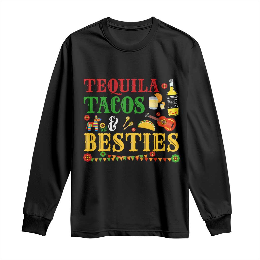 Tequila Tacos And Besties Long Sleeve Shirt Funny Mexican Fiesta Cinco De Mayo TS11 Black Print Your Wear