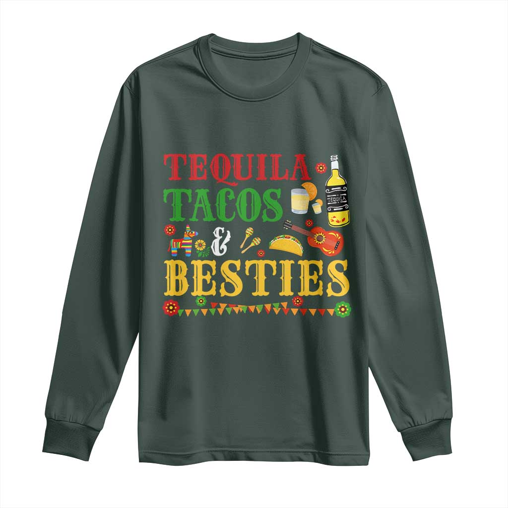 Tequila Tacos And Besties Long Sleeve Shirt Funny Mexican Fiesta Cinco De Mayo TS11 Dark Forest Green Print Your Wear