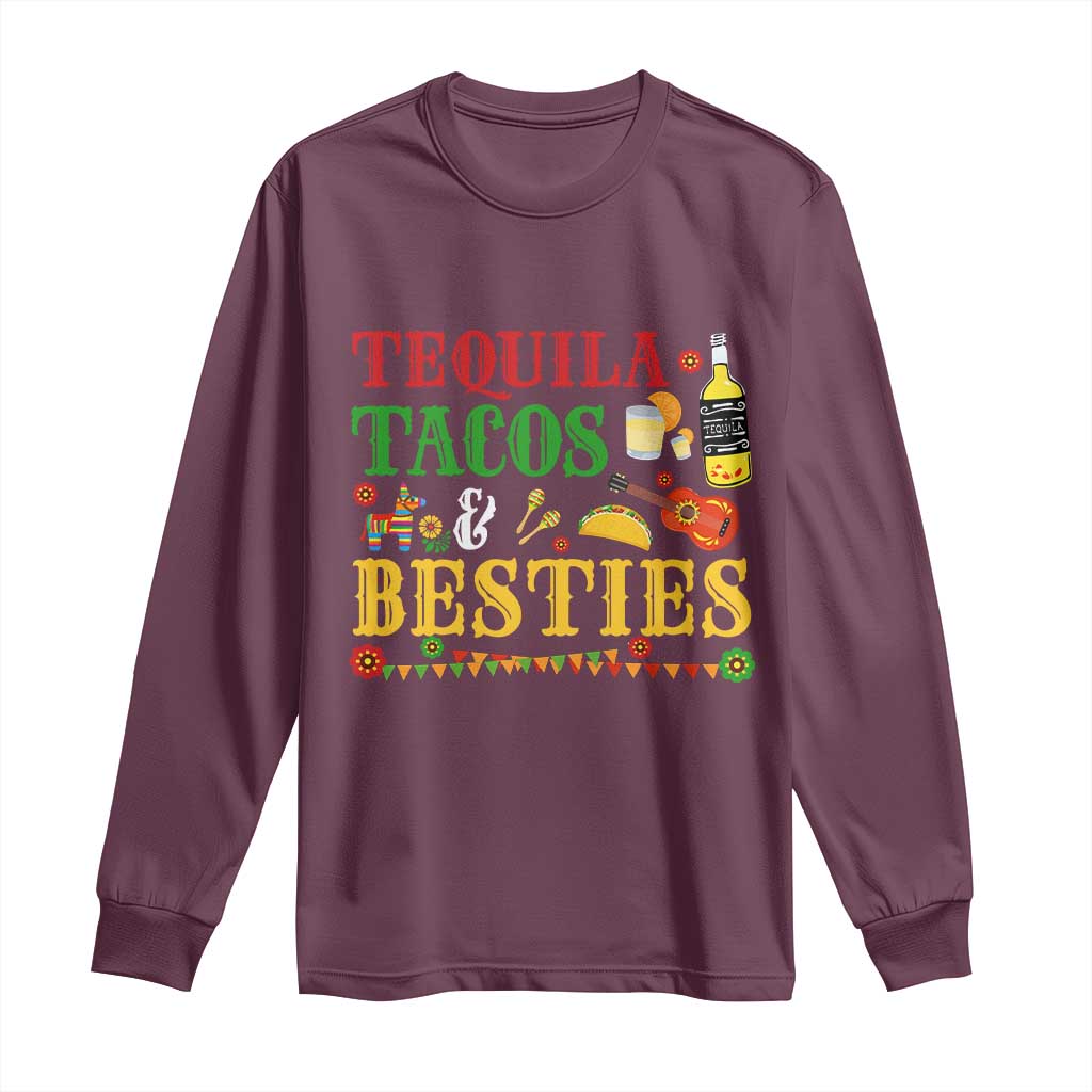Tequila Tacos And Besties Long Sleeve Shirt Funny Mexican Fiesta Cinco De Mayo TS11 Maroon Print Your Wear