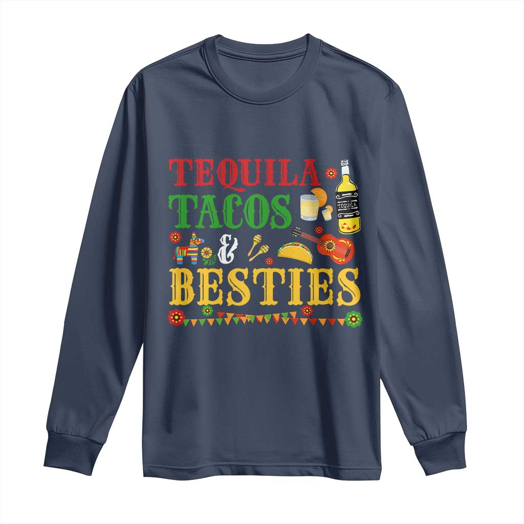 Tequila Tacos And Besties Long Sleeve Shirt Funny Mexican Fiesta Cinco De Mayo TS11 Navy Print Your Wear