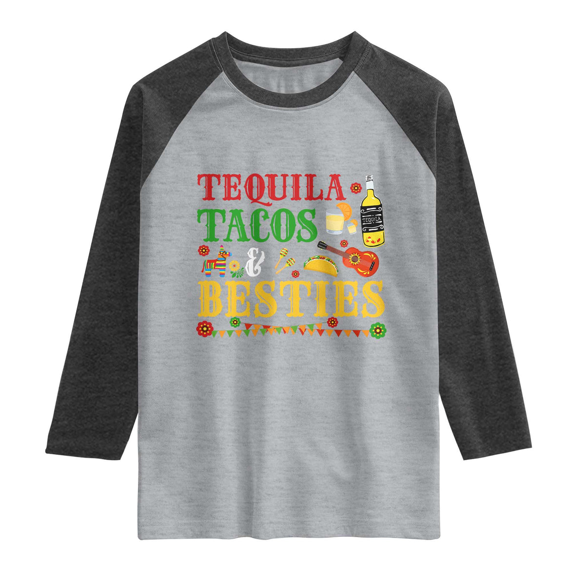 Tequila Tacos And Besties Raglan Shirt Funny Mexican Fiesta Cinco De Mayo TS11 Heather Gray Heather Charcoal Print Your Wear