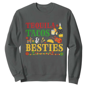 Tequila Tacos And Besties Sweatshirt Funny Mexican Fiesta Cinco De Mayo TS11 Dark Heather Print Your Wear