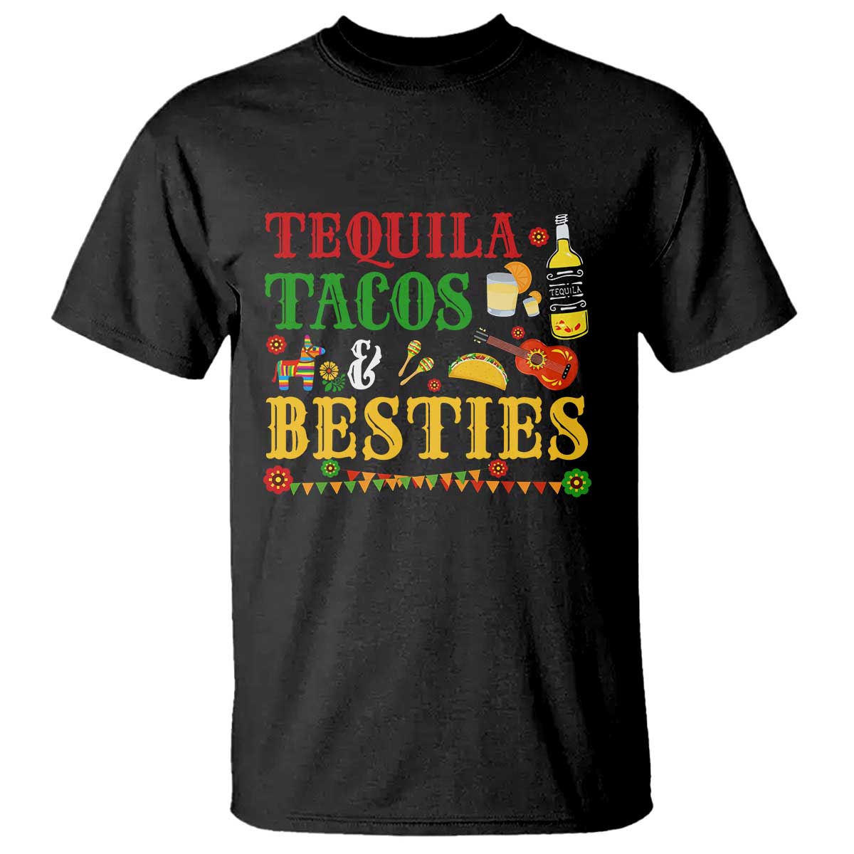 Tequila Tacos And Besties T Shirt Funny Mexican Fiesta Cinco De Mayo TS11 Black Print Your Wear