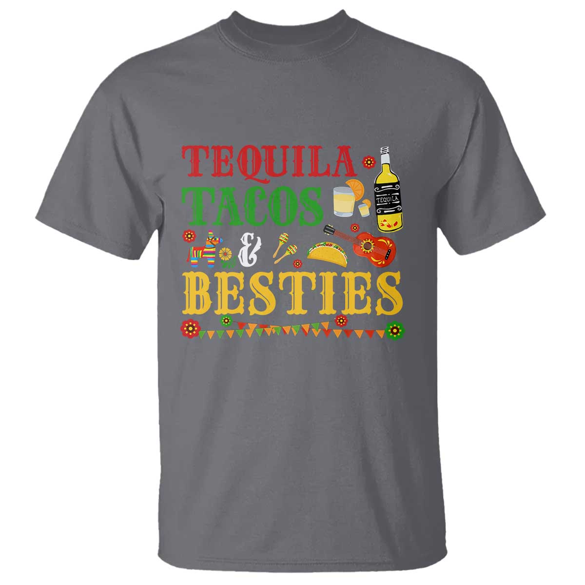 Tequila Tacos And Besties T Shirt Funny Mexican Fiesta Cinco De Mayo TS11 Charcoal Print Your Wear