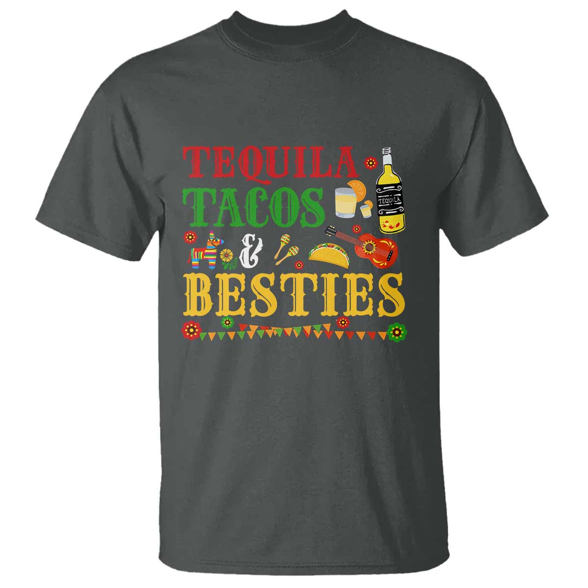 Tequila Tacos And Besties T Shirt Funny Mexican Fiesta Cinco De Mayo TS11 Dark Heather Print Your Wear