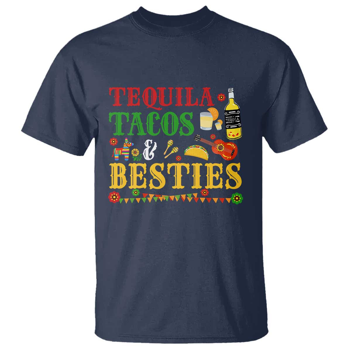 Tequila Tacos And Besties T Shirt Funny Mexican Fiesta Cinco De Mayo TS11 Navy Print Your Wear