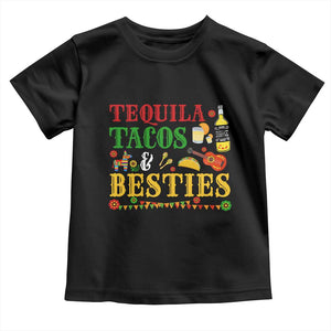 Tequila Tacos And Besties Toddler T Shirt Funny Mexican Fiesta Cinco De Mayo TS11 Black Print Your Wear