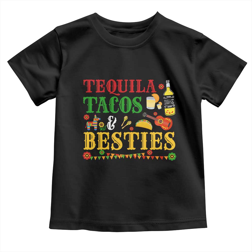 Tequila Tacos And Besties Toddler T Shirt Funny Mexican Fiesta Cinco De Mayo TS11 Black Print Your Wear