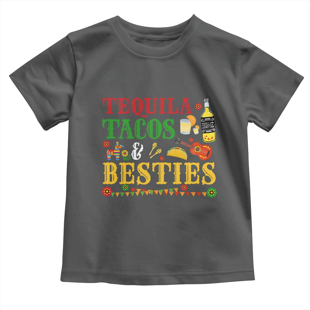 Tequila Tacos And Besties Toddler T Shirt Funny Mexican Fiesta Cinco De Mayo TS11 Dark Heather Print Your Wear