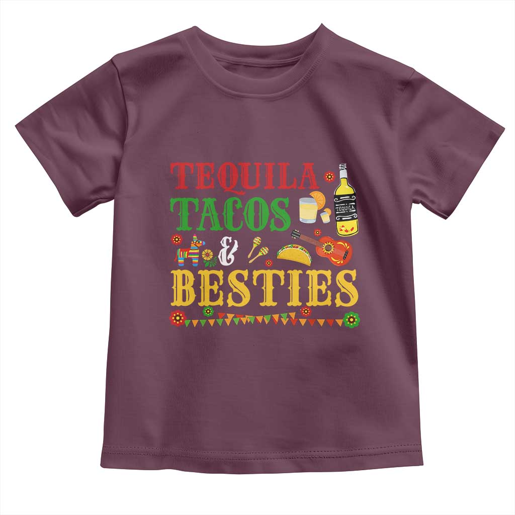 Tequila Tacos And Besties Toddler T Shirt Funny Mexican Fiesta Cinco De Mayo TS11 Maroon Print Your Wear