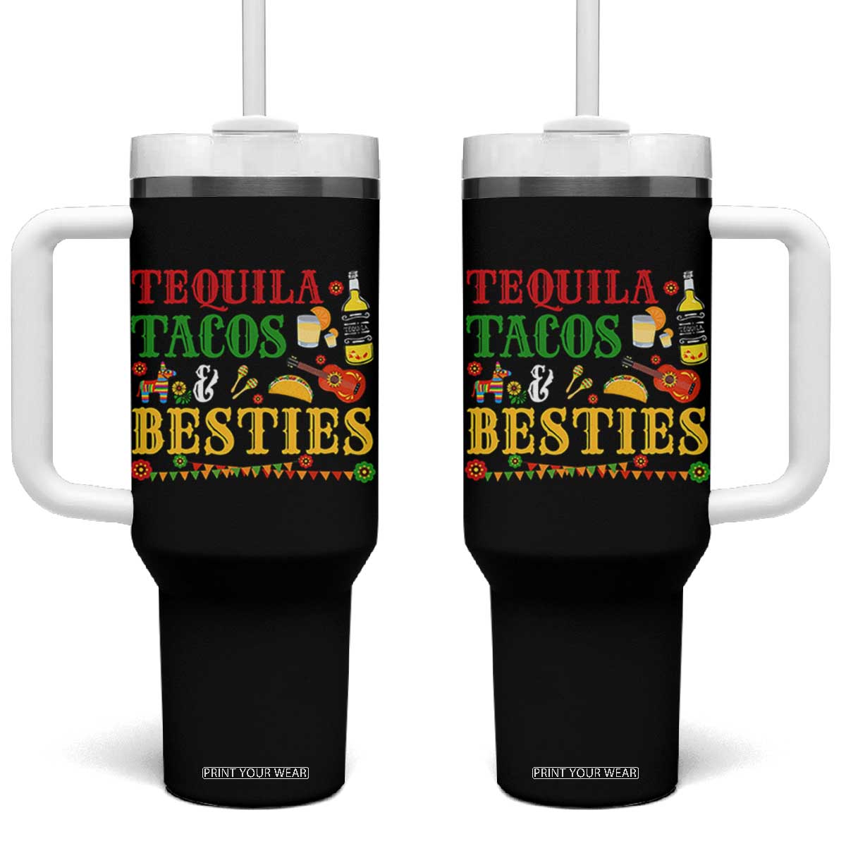 Tequila Tacos And Besties Tumbler With Handle Funny Mexican Fiesta Cinco De Mayo TS11 One Size: 40 oz Black Print Your Wear