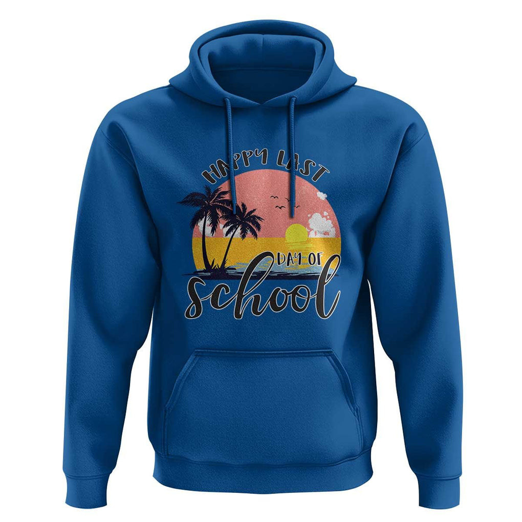 Graduation Hoodie Happy Last Day Of School Teacher Student Summer Vacation TS11 Royal Blue Print Your Wear