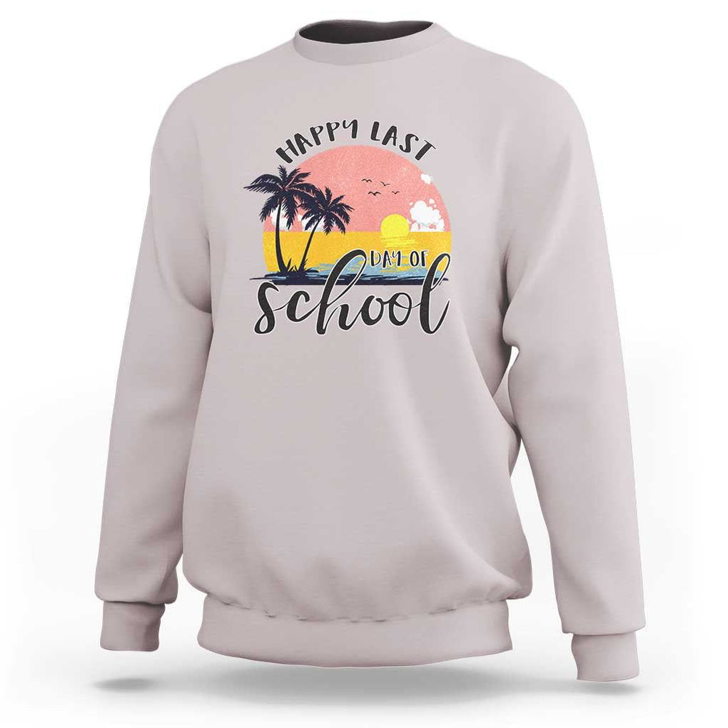 Graduation Sweatshirt Happy Last Day Of School Teacher Student Summer Vacation TS11 Ice Gray Print Your Wear