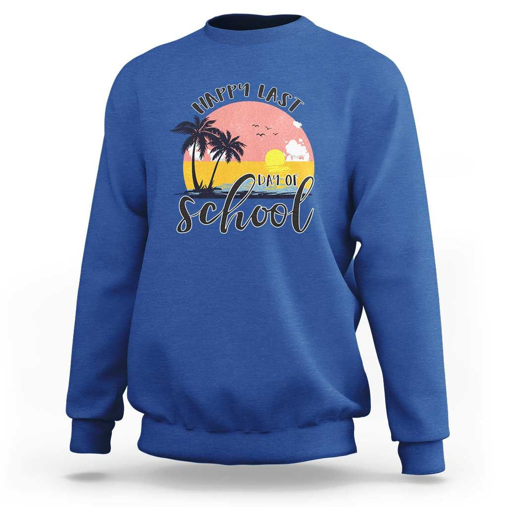 Graduation Sweatshirt Happy Last Day Of School Teacher Student Summer Vacation TS11 Royal Blue Print Your Wear