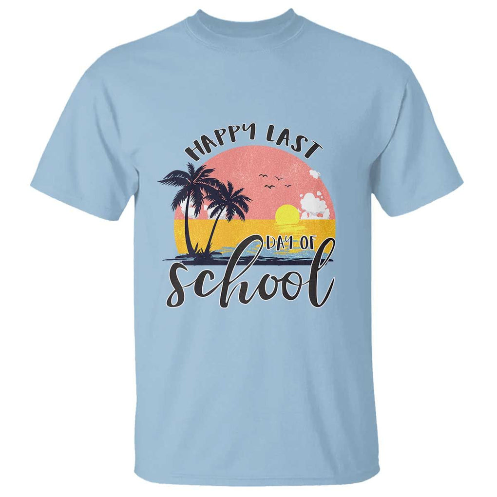 Graduation T Shirt Happy Last Day Of School Teacher Student Summer Vacation TS11 Light Blue Print Your Wear