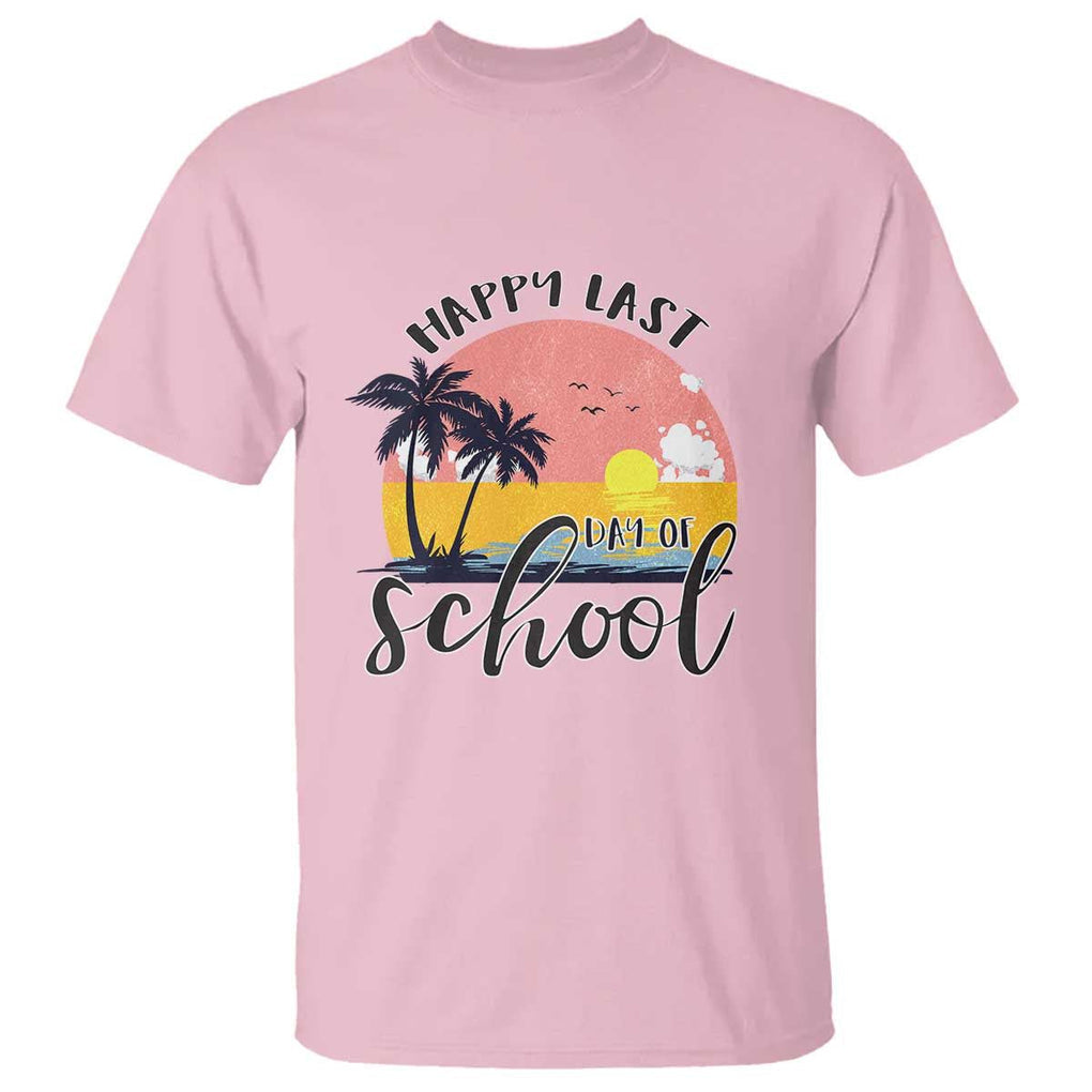Graduation T Shirt Happy Last Day Of School Teacher Student Summer Vacation TS11 Light Pink Print Your Wear