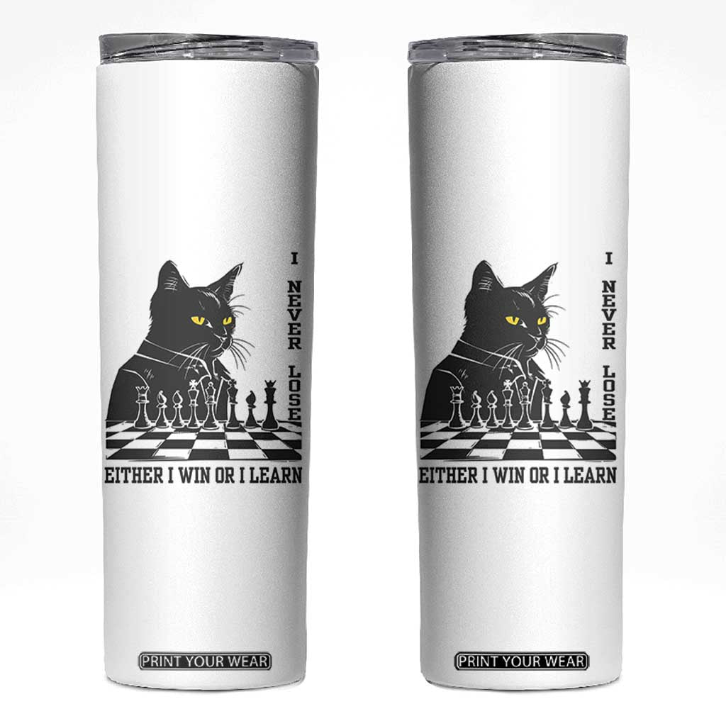 Chess Lover Skinny Tumbler I Never Lose Either I Win Or I Learn Elegant Cool Cat TS11 White Print Your Wear
