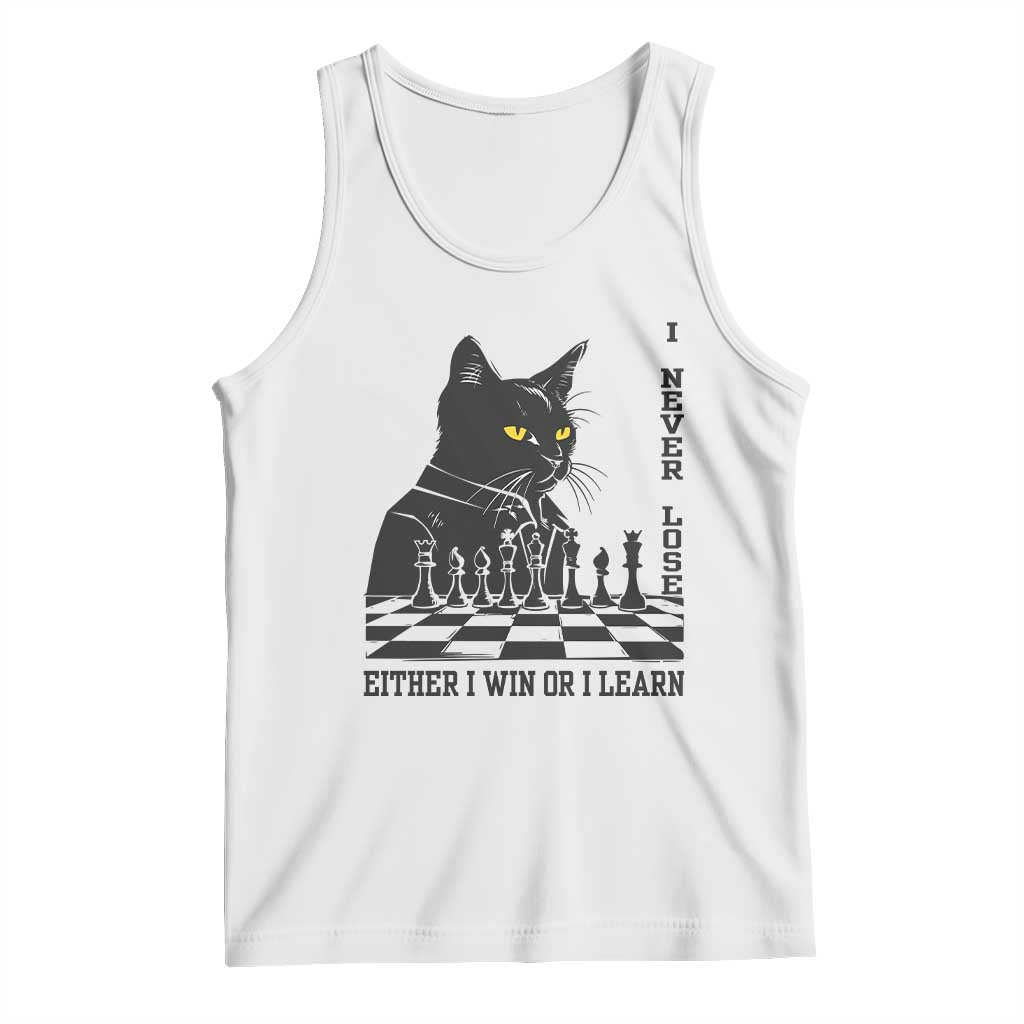 Chess Lover Tank Top I Never Lose Either I Win Or I Learn Elegant Cool Cat TS11 White Print Your Wear