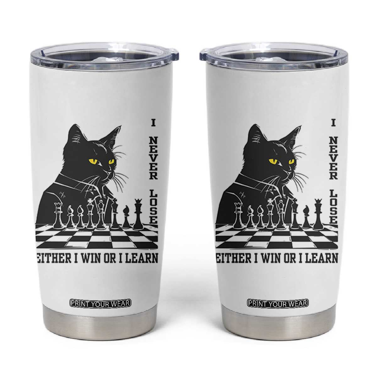 Chess Lover Tumbler Cup I Never Lose Either I Win Or I Learn Elegant Cool Cat TS11 White Print Your Wear