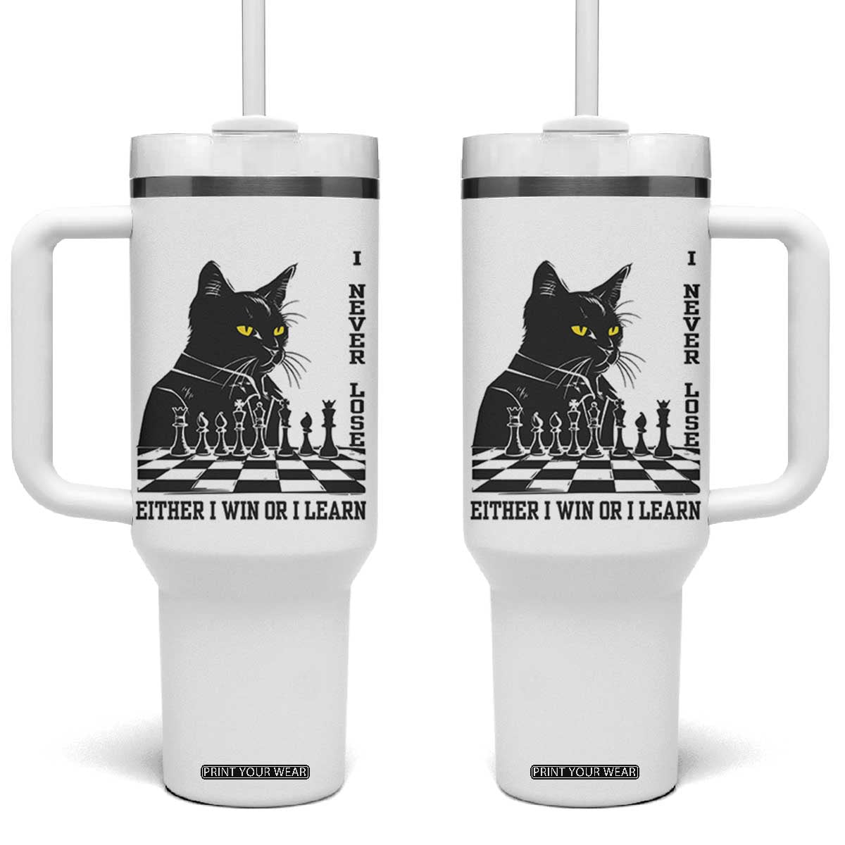 Chess Lover Tumbler With Handle I Never Lose Either I Win Or I Learn Elegant Cool Cat TS11 One Size: 40 oz White Print Your Wear
