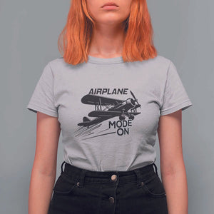 Funny Biplane T Shirt For Women Airplane Mode On Flying Pilots TS11 Ice Gray Print Your Wear