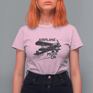 Funny Biplane T Shirt For Women Airplane Mode On Flying Pilots TS11 Light Pink Print Your Wear