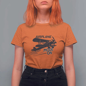 Funny Biplane T Shirt For Women Airplane Mode On Flying Pilots TS11 Orange Print Your Wear