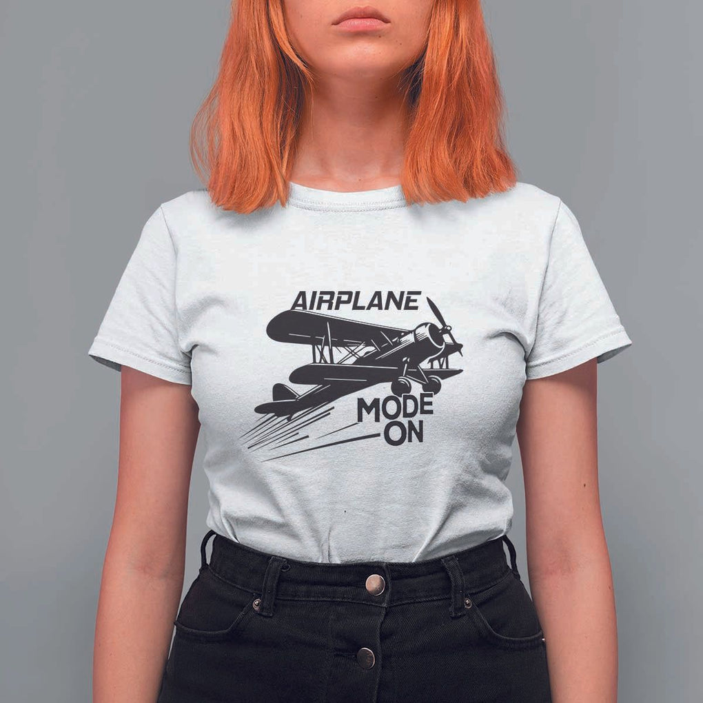Funny Biplane T Shirt For Women Airplane Mode On Flying Pilots TS11 White Print Your Wear