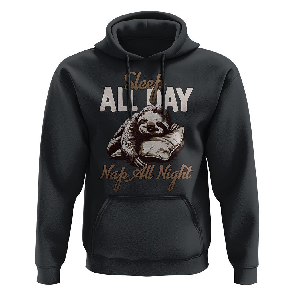 Funny Sloth Hoodie Sleep All Day Nap All Night Sleep Napping Cute TS11 Black Print Your Wear