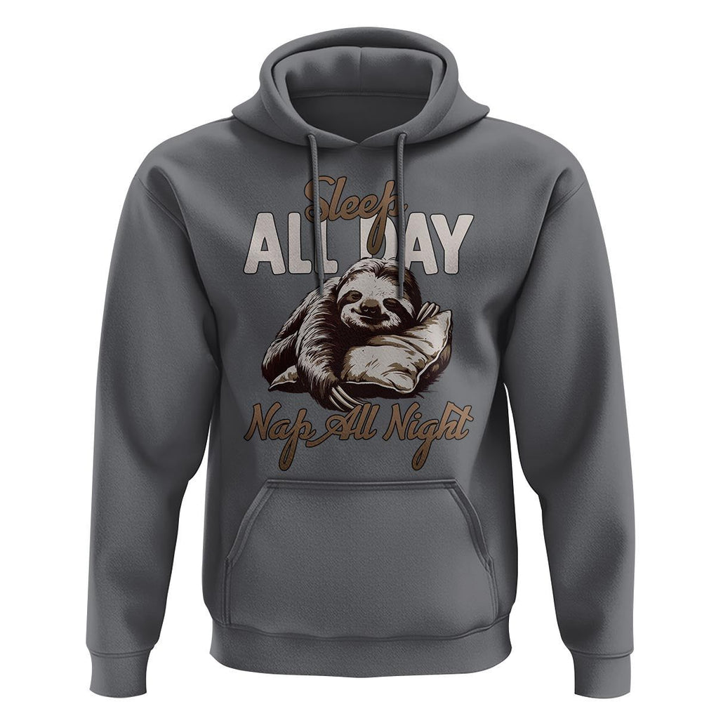 Funny Sloth Hoodie Sleep All Day Nap All Night Sleep Napping Cute TS11 Charcoal Print Your Wear